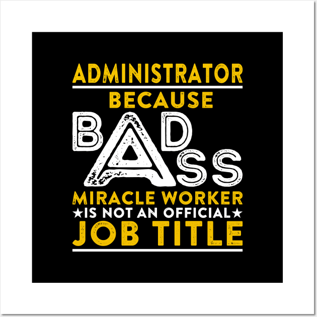 Administrator Badass Miracle Worker Wall Art by RetroWave